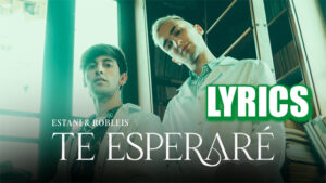 Te Esperaré Lyrics - Estani & Robleis