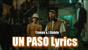 UN PASO Lyrics | Trueno & J Balvin