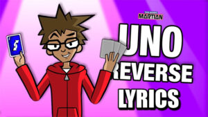 Uno Reverse Lyrics - Your Favorite Martian feat. Cartoon Wax