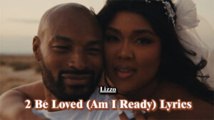 2 Be Loved (Am I Ready) Lyrics - Lizzo