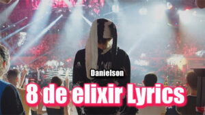 8 de elixir Lyrics - Danielson