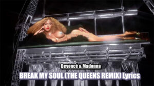 BREAK MY SOUL (THE QUEENS REMIX) Lyrics - Beyoncé & Madonna