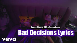 Bad Decisions Lyrics - Benny Blanco, BTS & Snoop Dogg