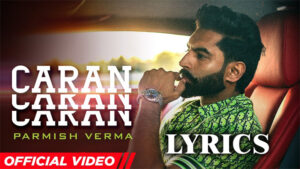 Caran Caran Lyrics - Parmish Verma 