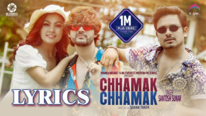 Chhamak Chhamak Lyrics - Santosh Sunar - Aashish Sachin & Ranjita Thapa