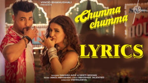 Chumma Chumma Lyrics - Nakash Aziz & Neeti Mohan - Aayush Sharma & Shakti Mohan