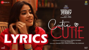 Cutie Cutie Lyrics - Nakash Aziz, Parag Chhabra & Raj Shekhar