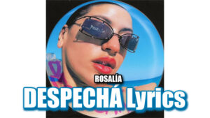 DESPECHÁ Lyrics - ROSALÍA
