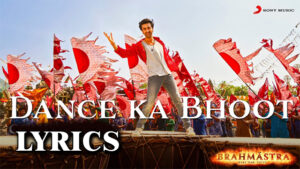 Dance Ka Bhoot Lyrics - Arijit Singh - Brahmastra