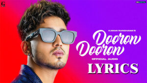 Dooron Dooron Lyrics - Karan Randhawa - XYZ
