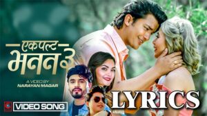 Ek Palta Bhanana 3 Lyrics - Bishal Niroula & Prabisha Adhikari