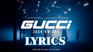 GUCCI Lyrics - Zack Knight