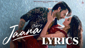 Jaana Lyrics - Stebin Ben Ft. Kamya Chaudhary
