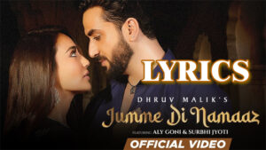 Jumme Di Namaaz Lyrics - Dhruv Malik - Aly Goni & Surbhi Jyoti 