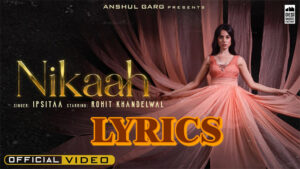 Nikaah Lyrics - Ipsitaa