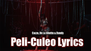 Peli-Culeo Lyrics - Cazzu, De La Ghetto & Randy
