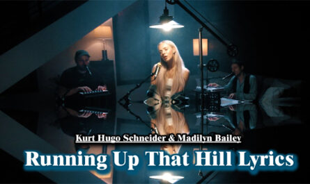 Running Up That Hill Lyrics - Kurt Hugo Schneider & Madilyn Bailey
