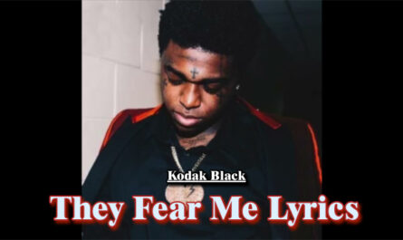 They Fear Me Lyrics - Kodak Black