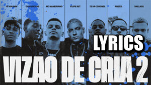 VIZÃO DE CRIA 2 Lyrics - Anezzi, Tz da Coronel, Filipe Ret, Caio Luccas, PJ HOUDINI, MC Maneirinho, Dallass