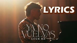 Ya No Vuelvas Lyrics - Luck Ra