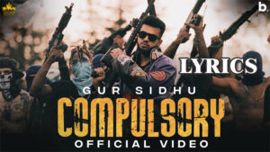 Compulsory Lyrics - Gur Sidhu