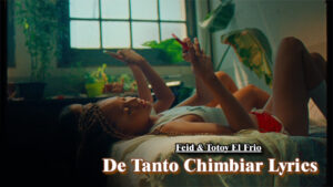De Tanto Chimbiar Lyrics - Feid & Totoy El Frio