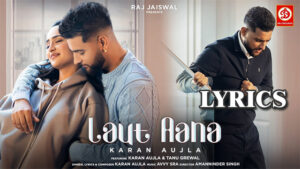 Laut Aana Lyrics - Karan Aujla