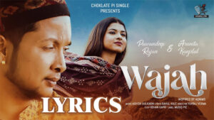 Wajah Lyrics - Pawandeep Rajan & Arunita Kanjilal