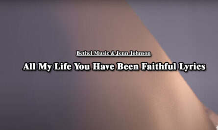 All My Life You Have Been Faithful Lyrics - Bethel Music & Jenn Johnson