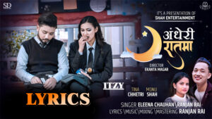 Andheri Raatma Lyrics - Elina Chauhan & Ranjan Rai - Manu Shah & Tina Chetri