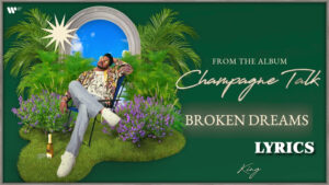 Broken Dreams Lyrics - King - Visualiser