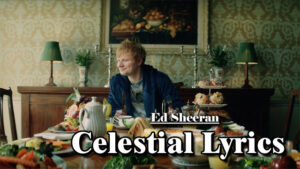 Celestial Lyrics - Ed Sheeran
