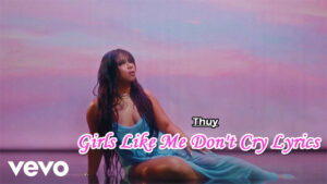 Girls Like Me Don't Cry Lyrics - Thuy