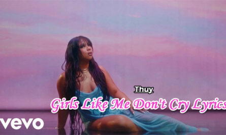 Girls Like Me Don't Cry Lyrics - Thuy