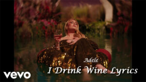 Adele - I Drink Wine Lyrics