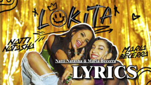 Lokita Lyrics - Natti Natasha & Maria Becerra