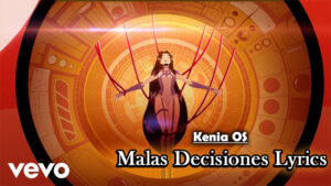 Malas Decisiones Lyrics - Kenia OS