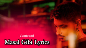 Masal Gibi Lyrics - Semicenk