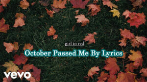 October Passed Me By Lyrics - girl in red