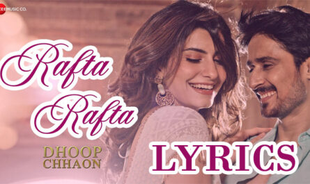 Rafta Rafta Lyrics - Salman Ali & Manali Chaturvedi - Abhishek Duhan & Simrithi Bhatija