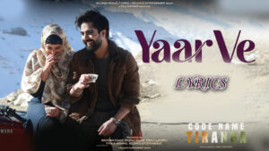 Yaar Ve Lyrics - Arijit Singh - Code Name Tiranga - Parineeti C, Harrdy S