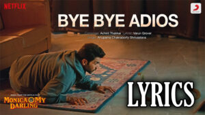 Bye Bye Adios Lyrics - Anupama Chakraborty Shrivastava - Varun Grover
