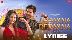 Deewana Deewana Lyrics - Raj Barman - Shivin Narang & Aayushi Verma