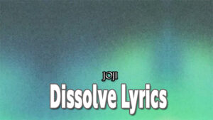 Dissolve Lyrics - Joji