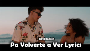 Pa Volverte a Ver Lyrics - HotSpanish