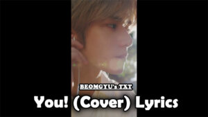 You! (Cover) Lyrics - BEOMGYU's TXT