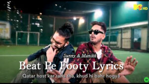 Beat Pe Footy Lyrics - Sunny & Manikk