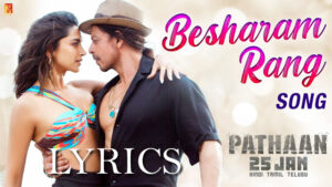 Besharam Rang Lyrics - Pathaan - Shilpa Rao, Caralisa Monteiro, Vishal and Sheykhar