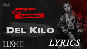 Del Kilo Lyrics - Anuel AA, Treintisiete, Yailin La Mas Viral - Visualizer