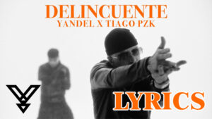 Delincuente Lyrics - Yandel, Tiago PZK
